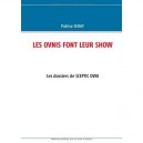 Les Ovnis Font Leur Show , Les Dossiers De Sceptic Ovni - Patrice Seray