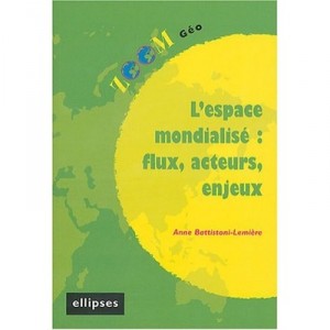 L'espace Mondialise : Flux, Acteurs, Enjeux - Anne Battistoni-lemiere