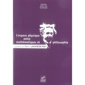 L'espace Physique Entre Mathematiques Et Philosophie - Marc Lachieze-rey