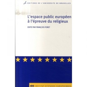 L'espace Public Europeen A L'epreuve Des Religieux - Francois Foret