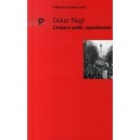 L'espace Public Oppositionnel - Oskar Negt