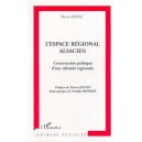 L'espace Regional Alsacien , Construction Politique D'une Identite Regionale - Pierre Heinz