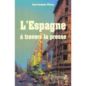 L'espagne A Travers La Presse - Gilles Fleury