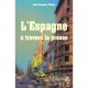 L'espagne A Travers La Presse - Gilles Fleury
