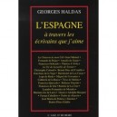 L'espagne A Travers Les Ecrivains Que J'aime - Georges Haldas