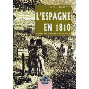 L'espagne En 1810 , Souvenirs D'un Prisonnier De Guerre Anglais - Lord Blayney