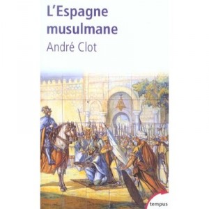 L'espagne Musulmane - Andre Clot