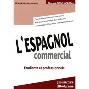 L'espagnol Commercial , Etudiants, Stagiaires Et Professionnels - Alvaro De Diego Sacristan