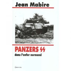 The Ss Panzers In Hell Norman, Hohenstaufen and Frundsberg the summer of 1944 - Jean Mabire
