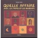 Quelle Affaire Avec Les Papas Et Les Mamans - Nadine Fabry