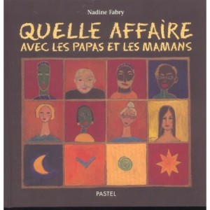 Quelle Affaire Avec Les Papas Et Les Mamans - Nadine Fabry