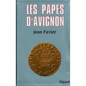 Les Papes D'avignon - Jean Favier