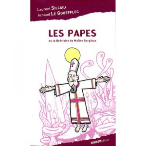 Les Papes Ou Le Breviaire De Maitre Gorgibus - Laurent Silliau , Arnaud Le Gouefflec