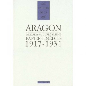 De Dada Au Surrealisme , Papiers Inedits , 1917-1931 - Louis Aragon