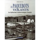 Les Paquebots Volants , Les Hydravions Transoceaniques Francais - Gerard Bousquet
