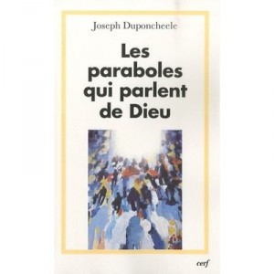 Les Paraboles Qui Parlent De Dieu - Duponcheele J