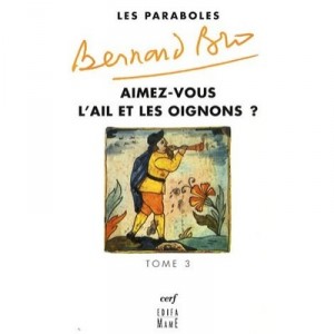 Les Paraboles T.3 , Aimez-vous L'ail Et Les Oignons ? - Bernard Bro