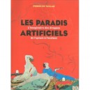 Les Paradis Artificiels , L'imaginaire Des Drogues De L'opium A L'ecstasy - Pierre De Taillac