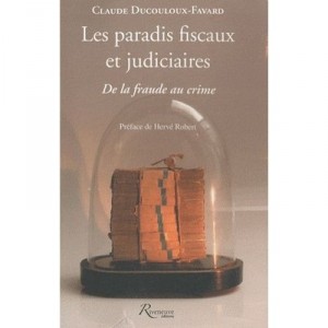 Les Paradis Fiscaux Et Judiciares , De La Fraude Au Crime - Claude Ducouloux-favard