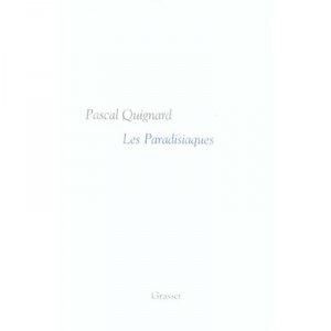 Les Paradisiaques - Pascal Quignard
