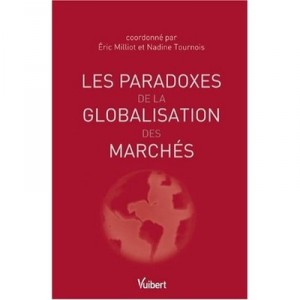 Les Paradoxes De La Globalisation Des Marches - Eric Milliot , Nadine Tournois