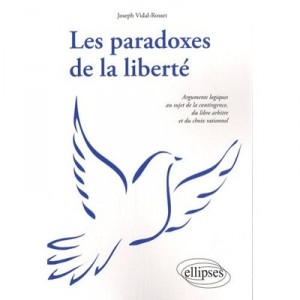 Les Paradoxes De La Liberte - Joseph Vidal-rosset