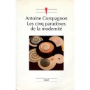 Les Cinq Paradoxes De La Modernite - Antoine Compagnon