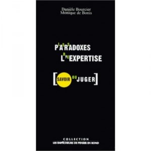 Les Paradoxes De L'expertise , Savoir Ou Juger - Daniele Bourcier , Monique Bonis