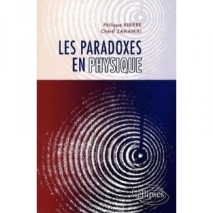 Les Paradoxes En Physique - Philippe Ribiere , Cherif Zananiri
