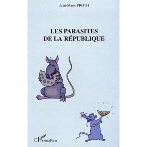Les Parasites De La Republique - Jean-marie Proth