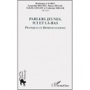 Parlers Jeunes, Ici Et La-bas , Pratiques Et Representations - Dominique Caubet , Jacqueline Billiez