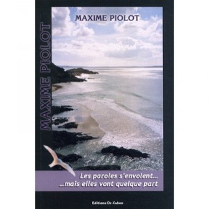 Les Paroles S'envolent... Mais Elles Vont Quelque Part - Maxime Piolot