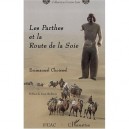 Les Parthes Et La Route De La Soie - Emmanuel Choisnel