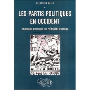 Les Partis En Occidents , Sociologie Et Histoire Du Phenomene Partisan - Daniel-louis Seiler