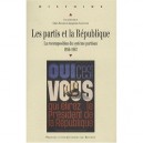 Les Partis Et La Republique. La Recompostion Du Systeme Partisan Entre 1956 Et 1967 - Richard Saincli