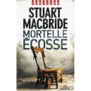 Mortelle Ecosse - Stuart Macbride