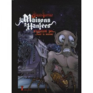 Les Maisons Hantees N'existent Pas... Sauf La Mienne - Alexis Ferrier