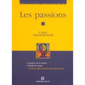 Les Passions , Analyse De La Notion, Etude De Textes - Carole Talon-hugon
