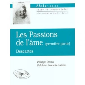 Les Passions De L'ame , 1e Partie , Descartes - Kolesnik-antoine , Drieux