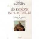 Les Passions Intellectuelles T.3 , Volonte De Pouvoir (1762-1778) - Elisabeth Badinter