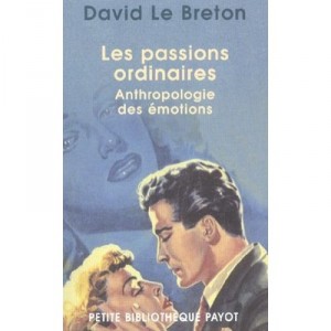 Les Passions Ordinaires , Anthropologie Des Emotions - David Le Breton