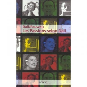 Les Passions Selon Dali - Salvador Dali , Louis Pauwels