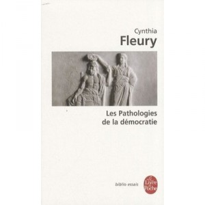 Les Pathologies De La Democratie - Cynthia Fleury