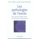 Les Pathologies De L'exces , Sexe, Alcool, Drogue, Jeux... Les Derives De Nos Passions - Marc Valleur , Jean-claude Matysiak