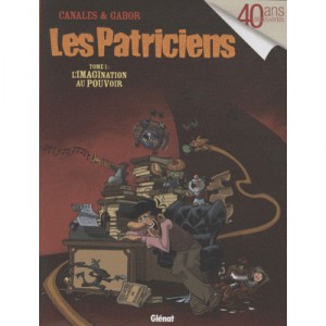 Les Patriciens T.1 , L'imagination Au Pouvoir - Canales , Gabor