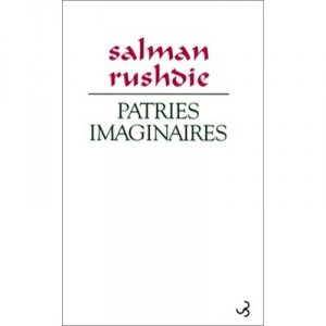 Les Patries Imaginaires - Salman Rushdie