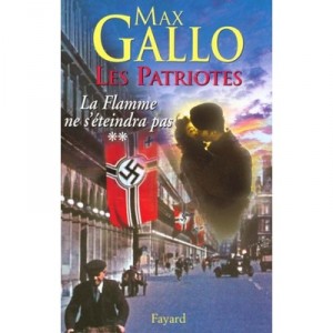 Les Patriotes T.2 , La Flamme Ne S'eteindra Pas - Max Gallo