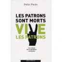 Les Patrons Sont Morts... Vive Les Patrons ! - Didier Pitelet