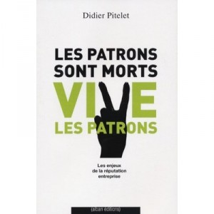 Les Patrons Sont Morts... Vive Les Patrons ! - Didier Pitelet