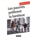 Les Pauvres Preferent La Banlieue - Etienne Liebig